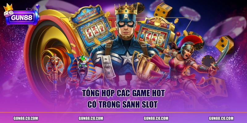 Tổng hợp các game hot có trong sảnh slot